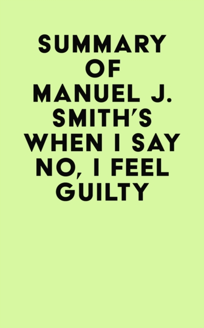 Summary of Manuel J. Smith's When I Say No, I Feel Guilty, EPUB eBook