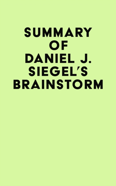 Summary of Daniel J. Siegel's Brainstorm, EPUB eBook
