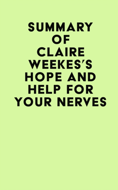 Summary of Claire Weekes's Hope And Help For Your Nerves, EPUB eBook