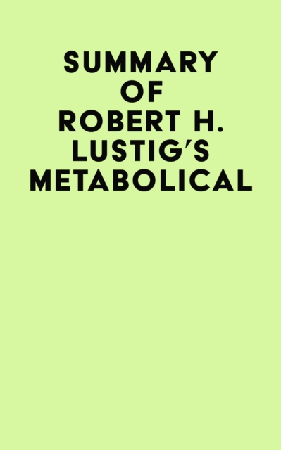 Summary of Robert H. Lustig's Metabolical, EPUB eBook