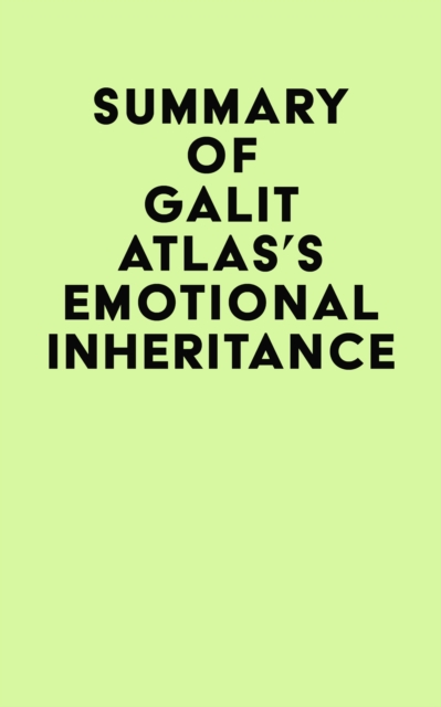 Summary of Galit Atlas's Emotional Inheritance, EPUB eBook