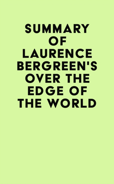 Summary of Laurence Bergreen's Over the Edge of the World, EPUB eBook