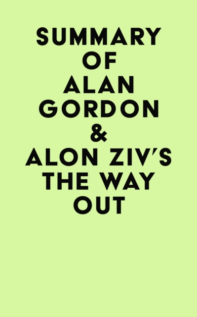 Summary of Alan Gordon & Alon Ziv's The Way Out, EPUB eBook