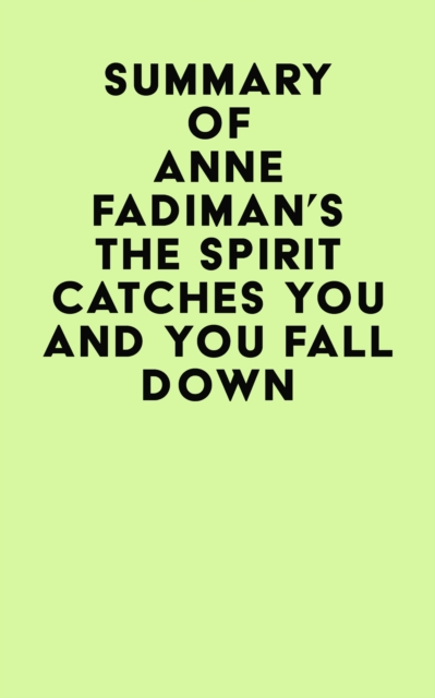 Summary of Anne Fadiman's The Spirit Catches You and You Fall Down, EPUB eBook