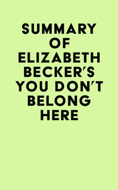 Summary of Elizabeth Becker's You Don't Belong Here, EPUB eBook