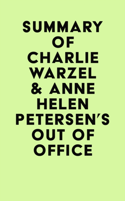 Summary of Charlie Warzel & Anne Helen Petersen's Out of Office, EPUB eBook