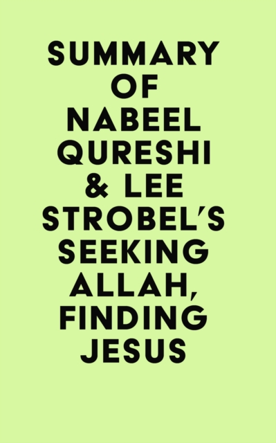 Summary of Nabeel Qureshi & Lee Strobel's Seeking Allah, Finding Jesus, EPUB eBook