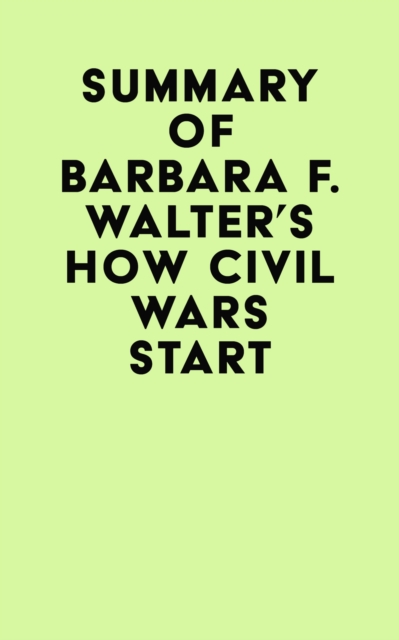 Summary of Barbara F. Walter's How Civil Wars Start, EPUB eBook