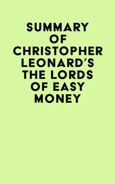 Summary of Christopher Leonard's The Lords of Easy Money, EPUB eBook