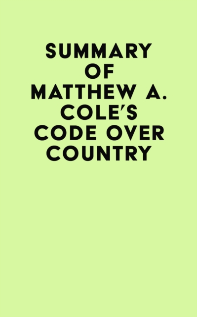 Summary of Matthew A. Cole's Code Over Country, EPUB eBook