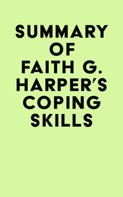 Summary of Faith G. Harper's Coping Skills, EPUB eBook