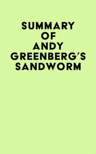 Summary of Andy Greenberg's Sandworm, EPUB eBook