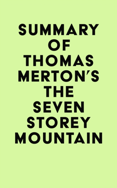Summary of Thomas Merton's The Seven Storey Mountain, EPUB eBook