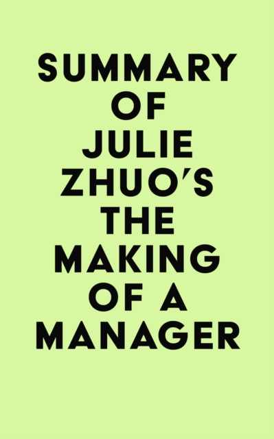 Summary of Julie Zhuo's The Making of a Manager, EPUB eBook