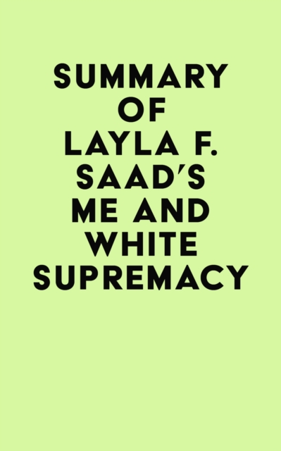 Summary of Layla F. Saad's Me and White Supremacy, EPUB eBook