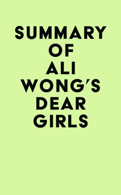 Summary of Ali Wong's Dear Girls, EPUB eBook