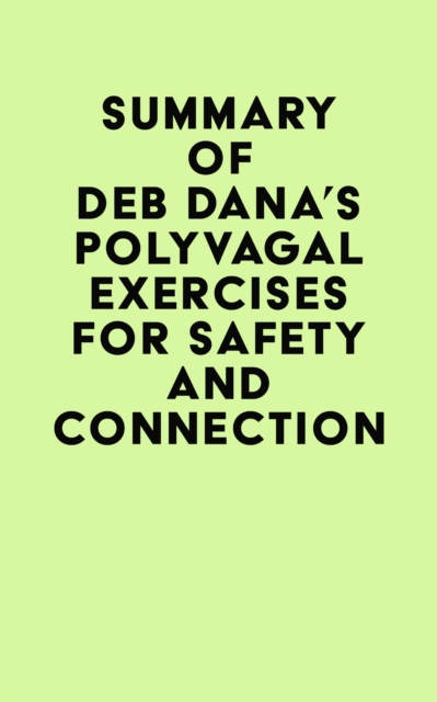 Summary of Deb Dana's Polyvagal Exercises for Safety and Connection, EPUB eBook