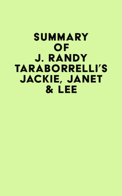 Summary of J. Randy Taraborrelli's Jackie, Janet & Lee, EPUB eBook