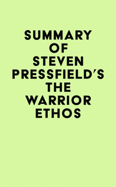 Summary of Steven Pressfield's The Warrior Ethos, EPUB eBook