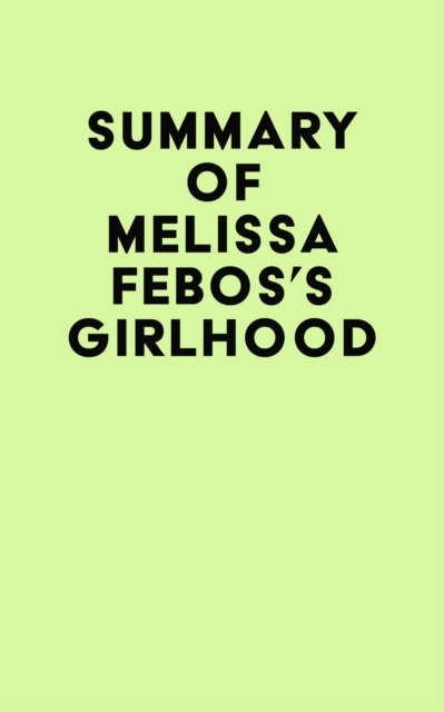 Summary of Melissa Febos's Girlhood, EPUB eBook