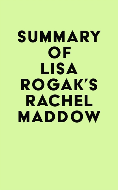 Summary of Lisa Rogak's Rachel Maddow, EPUB eBook