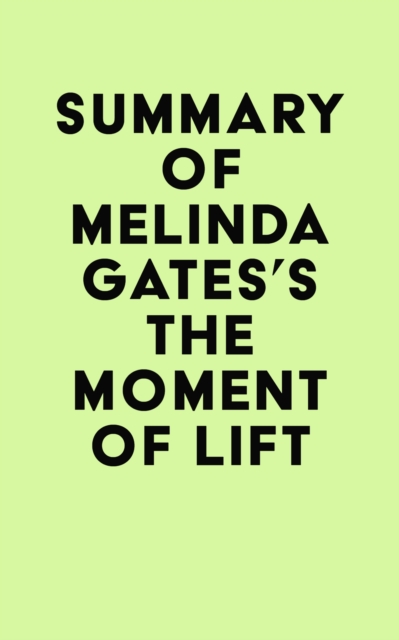 Summary of Melinda Gates's The Moment of Lift, EPUB eBook