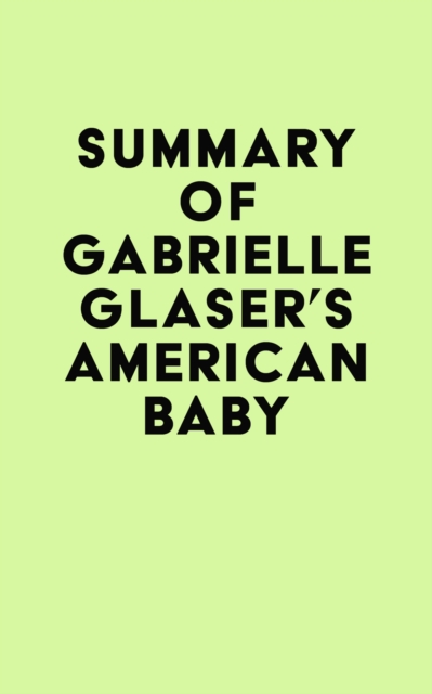 Summary of Gabrielle Glaser's American Baby, EPUB eBook