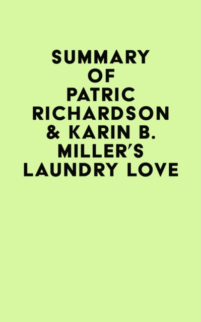 Summary of Patric Richardson & Karin B. Miller's Laundry Love, EPUB eBook