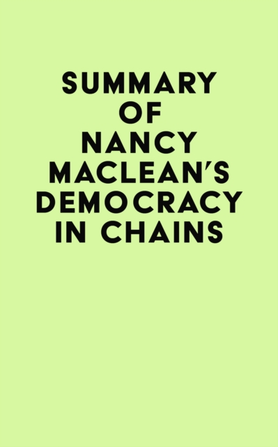 Summary of Nancy MacLean's Democracy in Chains, EPUB eBook