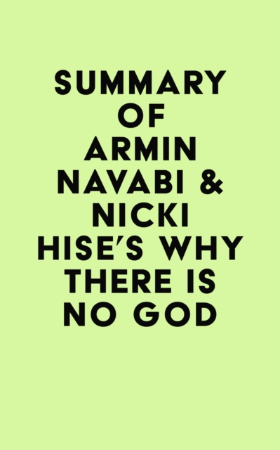 Summary of Armin Navabi & Nicki Hise's Why There Is No God, EPUB eBook
