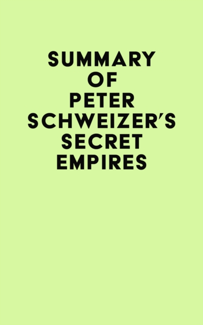 Summary of Peter Schweizer's Secret Empires, EPUB eBook