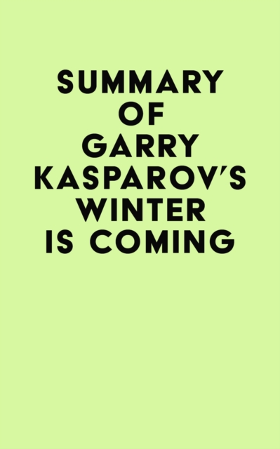 Summary of Garry Kasparov's Winter Is Coming, EPUB eBook