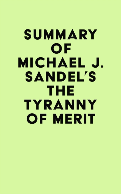 Summary of Michael J. Sandel's The Tyranny of Merit, EPUB eBook