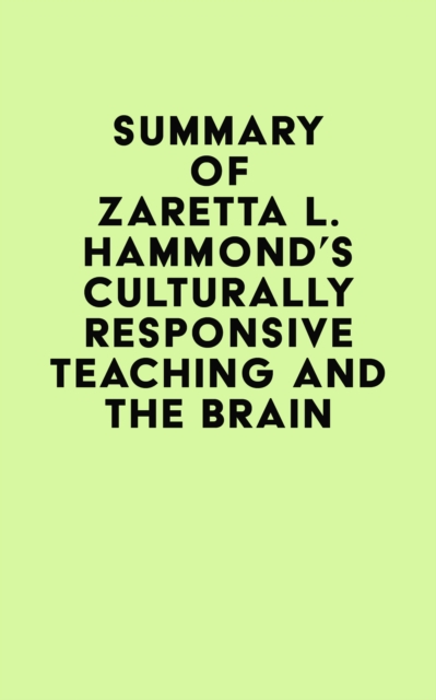 Summary of Zaretta L. Hammond's Culturally Responsive Teaching and The Brain, EPUB eBook