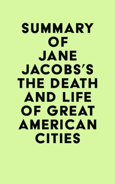 Summary of Jane Jacobs's The Death and Life of Great American Cities, EPUB eBook