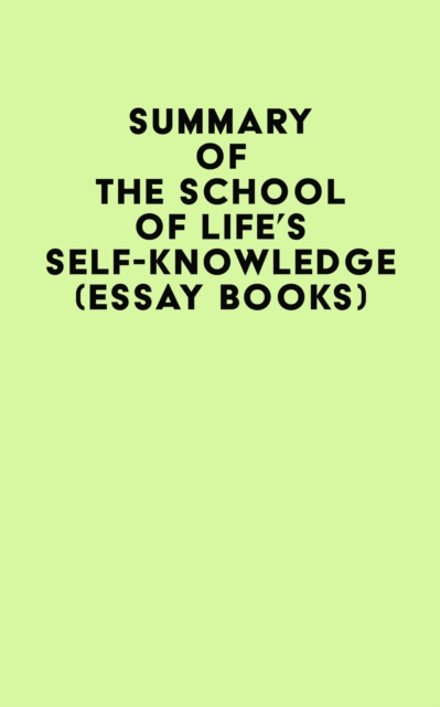 Summary of The School of Life's Self-Knowledge (Essay Books), EPUB eBook