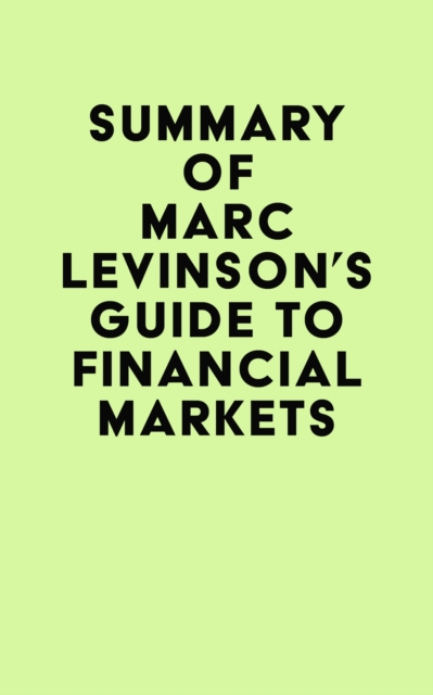 Summary of Marc Levinson's Guide to Financial Markets, EPUB eBook