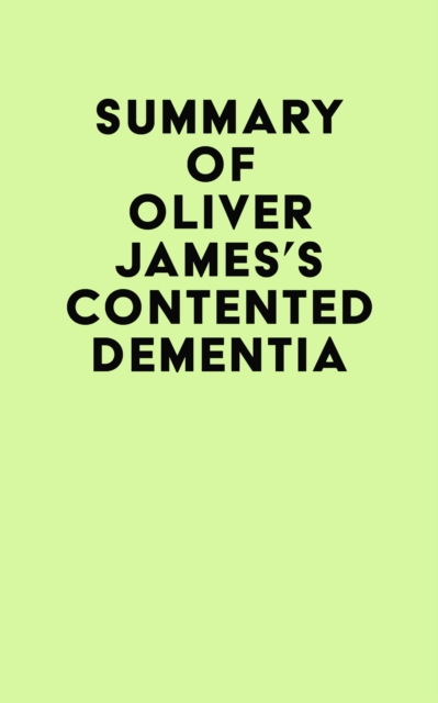 Summary of Oliver James's Contented Dementia, EPUB eBook