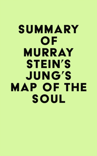 Summary of Murray Stein's Jung's Map of the Soul, EPUB eBook