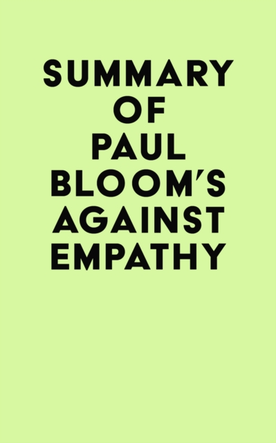 Summary of Paul Bloom's Against Empathy, EPUB eBook