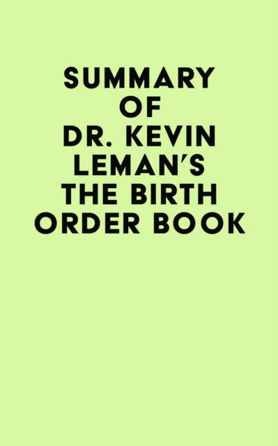 Summary of Dr. Kevin Leman's The Birth Order Book, EPUB eBook