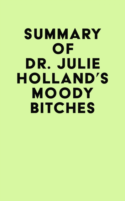 Summary of  Dr. Julie Holland's Moody Bitches, EPUB eBook