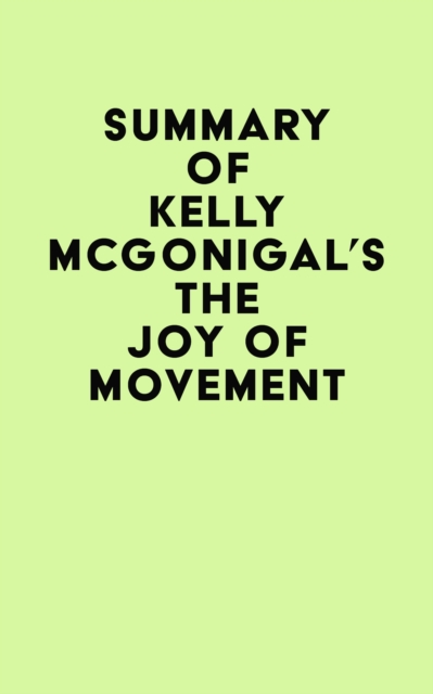 Summary of Kelly McGonigal's The Joy of Movement, EPUB eBook
