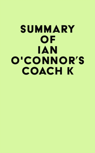 Summary of Ian O'Connor's Coach K, EPUB eBook