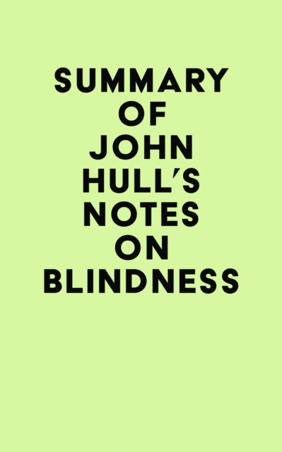 Summary of John Hull's Notes on Blindness, EPUB eBook
