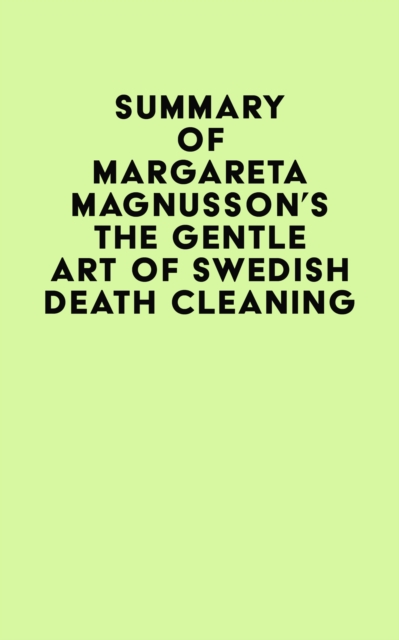 Summary of Margareta Magnusson's The Gentle Art of Swedish Death Cleaning, EPUB eBook