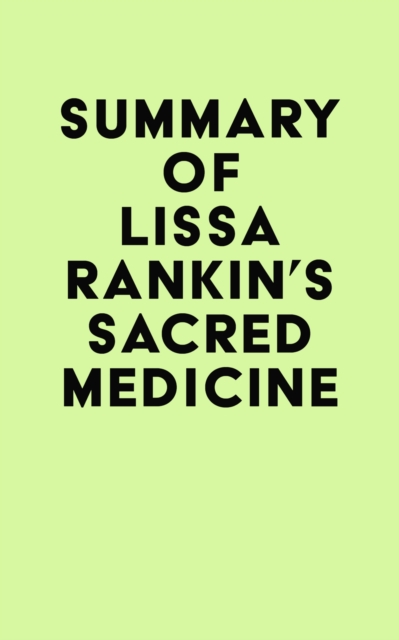 Summary of Lissa Rankin's Sacred Medicine, EPUB eBook