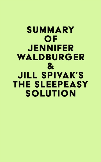Summary of Jennifer Waldburger & Jill Spivak's The Sleepeasy Solution, EPUB eBook