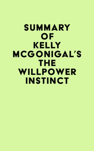 Summary of Kelly McGonigal's The Willpower Instinct, EPUB eBook