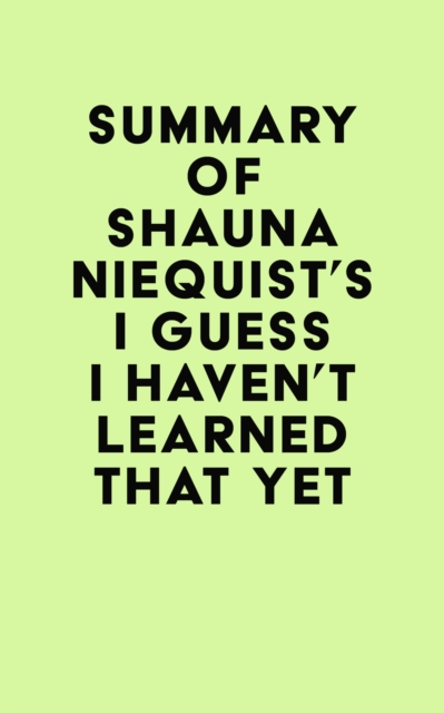 Summary of Shauna Niequist's I Guess I Haven't Learned That Yet, EPUB eBook